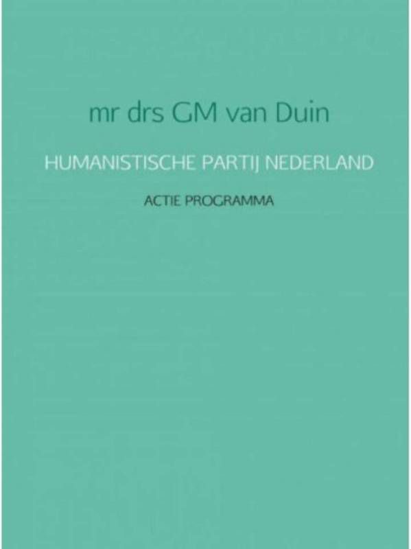 HUMANISTISCHE PARTIJ NEDERLAND Mr Drs Gm Van Duin